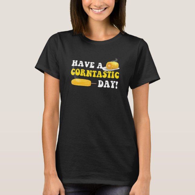 Have a Corntastic Day  corn kid T-Shirt (Front)