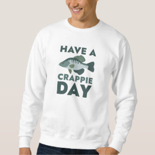 Have A Crappie Day Sweatshirt