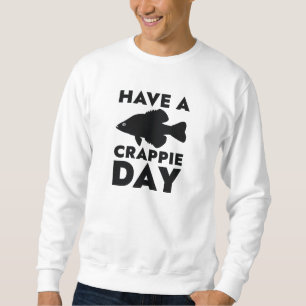 Have A Crappie Day Sweatshirt