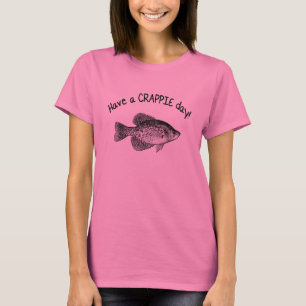 HAVE A CRAPPIE DAY T-Shirt