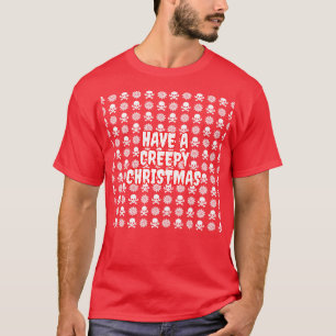 Have A Creepy Christmas 2 T-Shirt