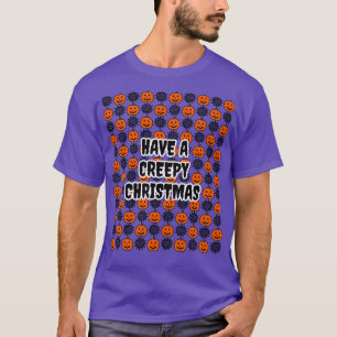 Have A Creepy Christmas 4 T-Shirt