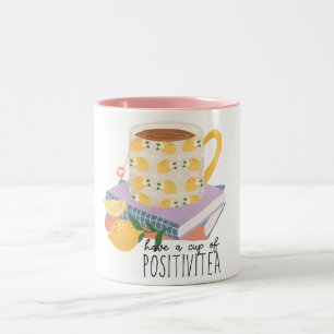 Have A Cup Of Positivitea Quote