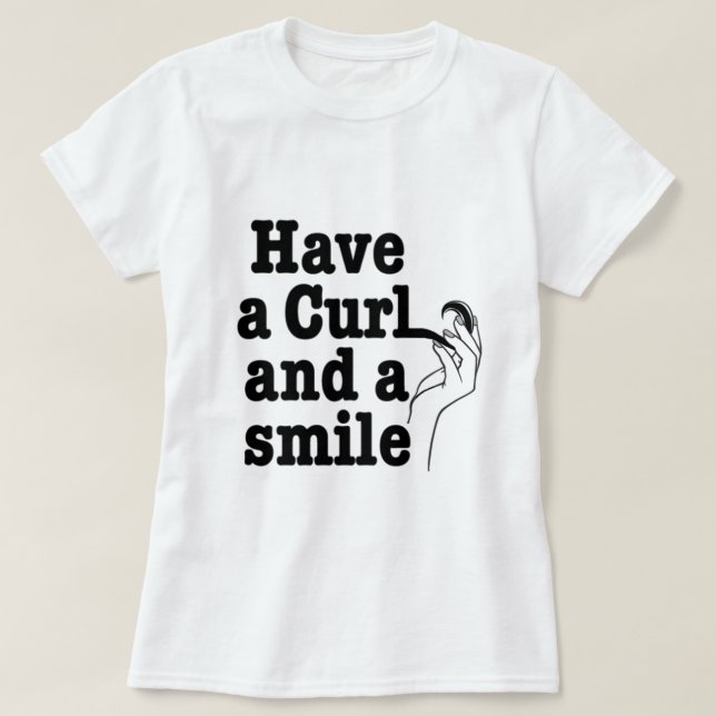 Have a Curl and a Smile T-Shirt (Design Front)