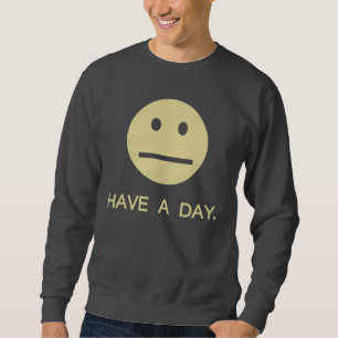 Have a Day Okay Sweatshirt