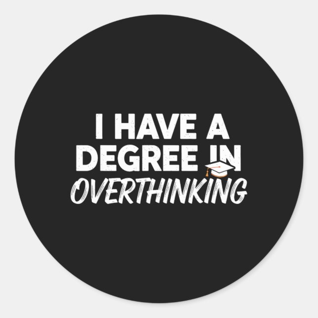 Have A Degree In Overthinking Funny Sarcastic Classic Round Sticker (Front)