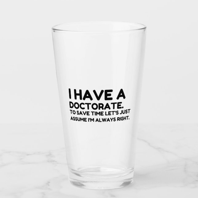 HAVE A DOCTORATE GLASS (Front)