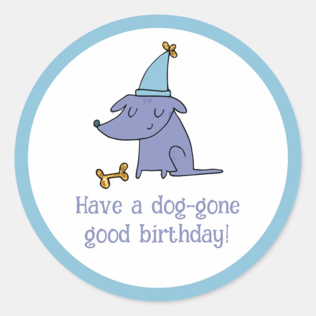 Have a Dog Gone Good Birthday Dog with Party Hat Classic Round Sticker (Front)