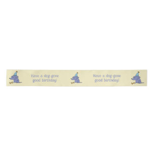 Have a Dog Gone Good Birthday Dog with Party Hat Satin Ribbon