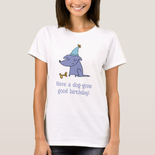Have a Dog Gone Good Birthday Dog with Party Hat T-Shirt