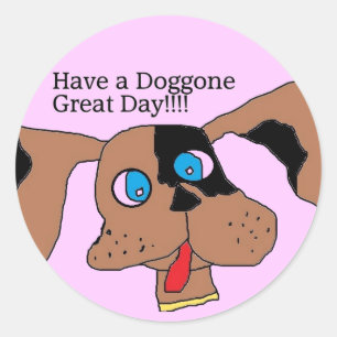 Have a doggone great day Stickers