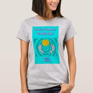 Have A Dolphins Terrific Day Women's Grey T Shirt
