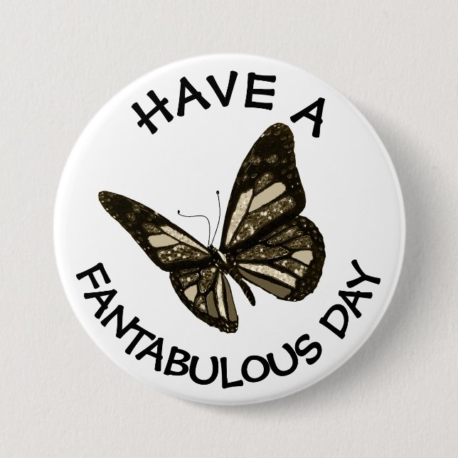 Have a Fantabulous Day  Butterfly Button (Front)