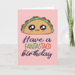 Have A Fantastaco Birthday Funny Taco Pun Card<br><div class="desc">Have a fantastaco birthday. Funny,  humourous and sometimes sarcastic birthday cards for your family and friends. Get this fun card for your special someone. Visit our store for more cool birthday cards.</div>