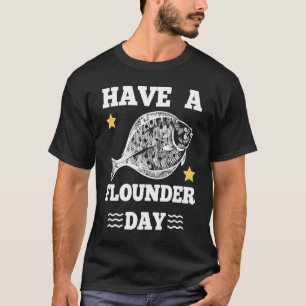 Have a Flounder Day Fishing Fun Outfit T-Shirt