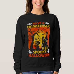 Have a Frightfully Spooky Halloween Sweatshirt