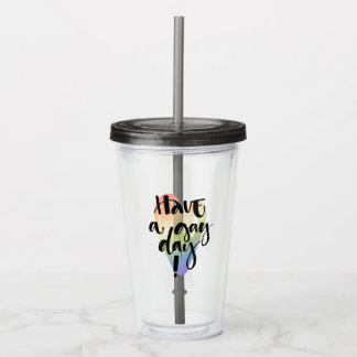 Have A Gay Day Acrylic Tumbler