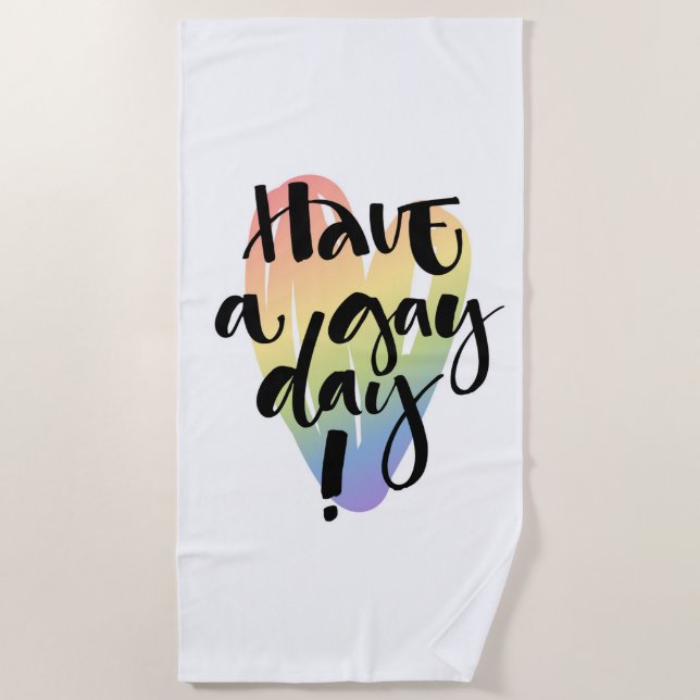 Have A Gay Day Beach Towel (Front)