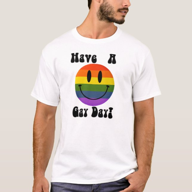 Have A Gay Day T-Shirt (Front)