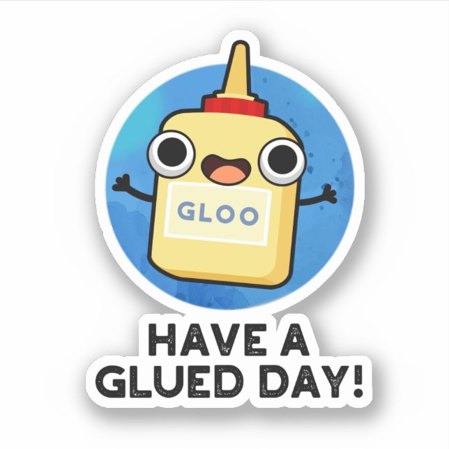 Have A Glued Day Funny Glue Pun  (Front)