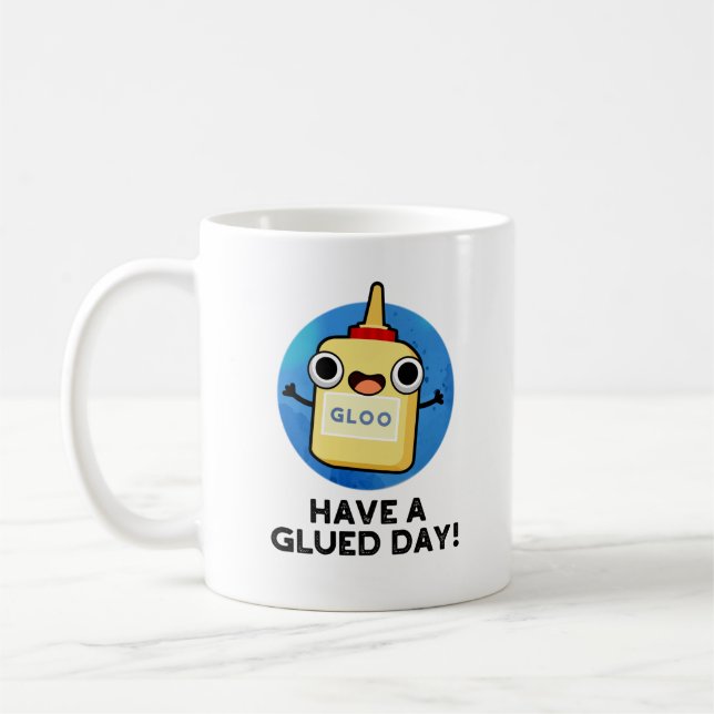 Have A Glued Day Funny Glue Pun  Coffee Mug (Left)
