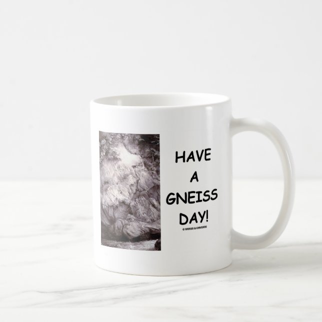 Have A Gneiss Day! (Geology Humour Have A Nice Coffee Mug (Right)