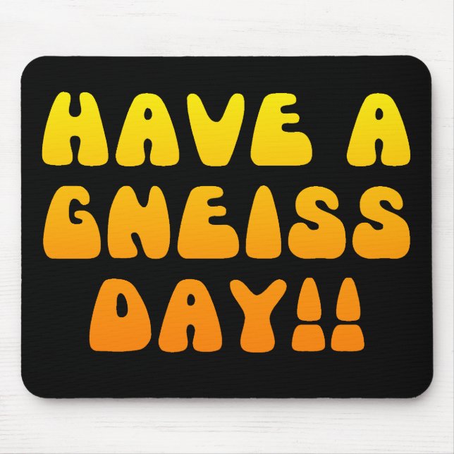 Have A Gneiss Day! Mousepad (Front)