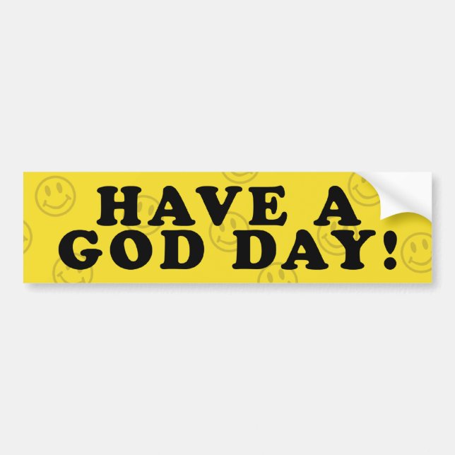 Have A God Day Bumper Sticker (Front)