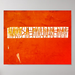 "Have a Golden Day" Rustic Peeling Paint Poster