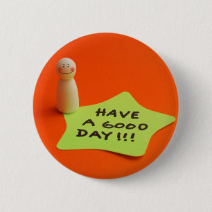 Have a good day 6 cm round badge