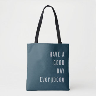 Have a good day everybody tote bag