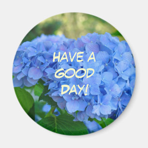 Have a Good Day! magnet Blue Hydrangea Flowers