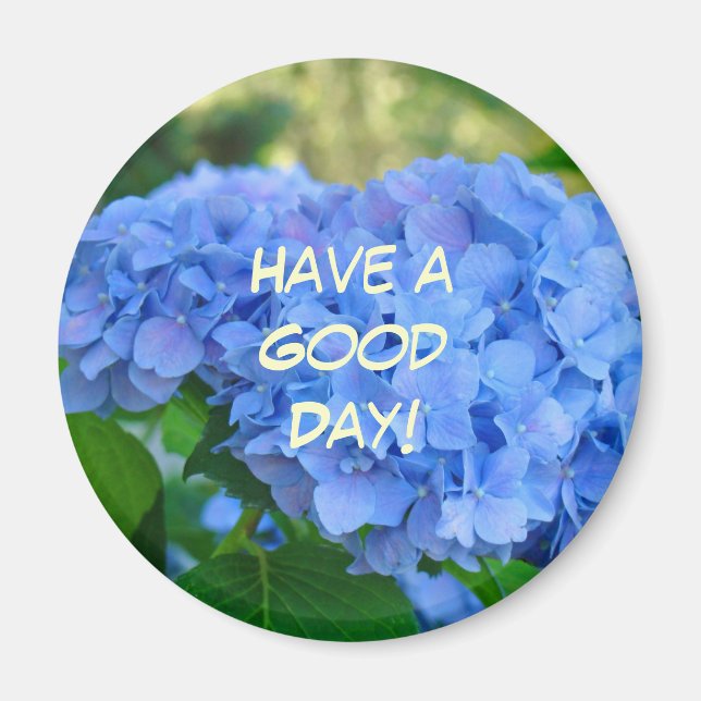 Have a Good Day! magnet Blue Hydrangea Flowers (Front)