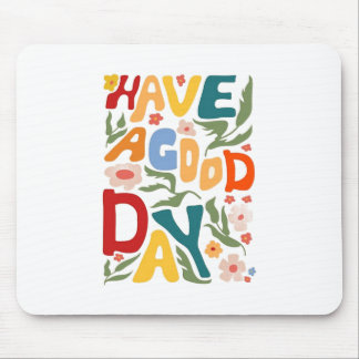have a good day mouse pad