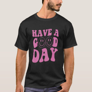 Have A Good Day Retro Smile Face Happy Face Aesthe T-Shirt