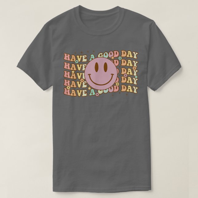 Have A Good Day Retro T Funny Girls Women Cool Fac T-Shirt (Design Front)