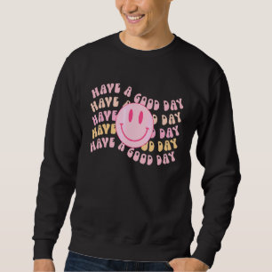 Have A Good Day  Smile Face Preppy Aesthetic Trend Sweatshirt