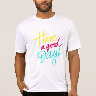 Have a good day T-Shirt