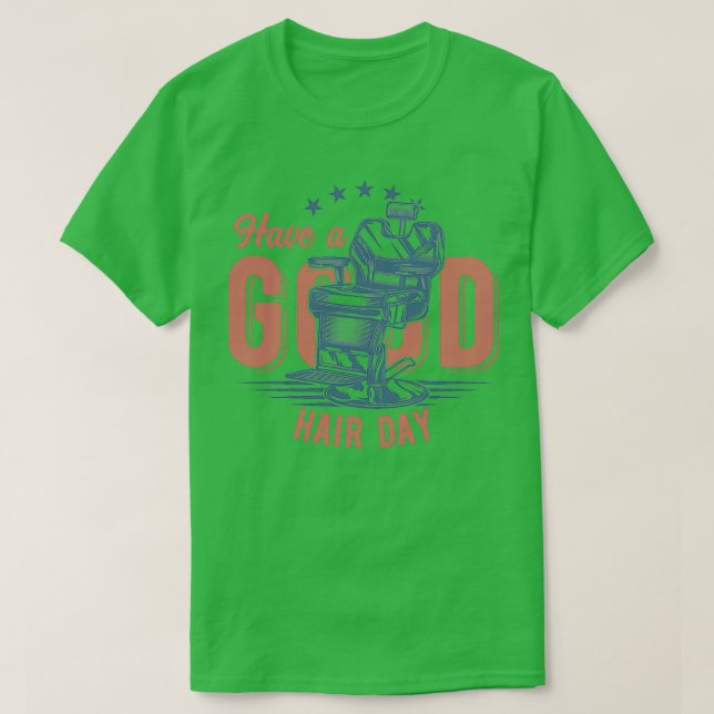 Have a good hair day Classic TShirt (Design Front)