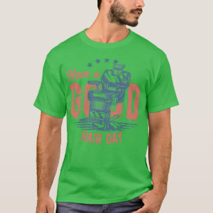 Have a good hair day Classic TShirt