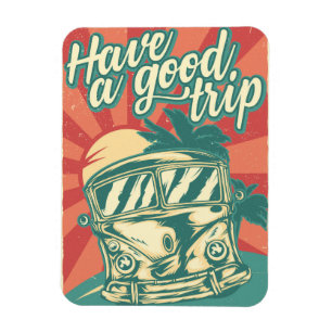 Have A Good Trip Magnet