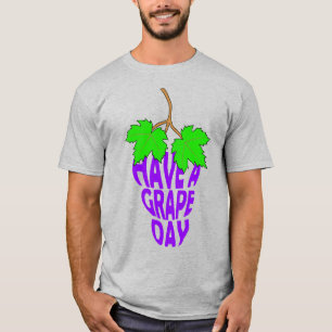 Have a Grape Day T-Shirt