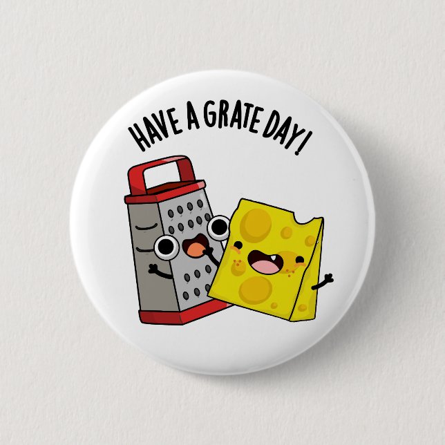 Have A Grate Day Funny Cheese Pun  6 Cm Round Badge (Front)
