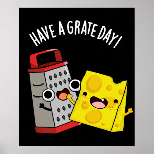 Have A Grate Day Funny Cheese Pun Dark BG Poster