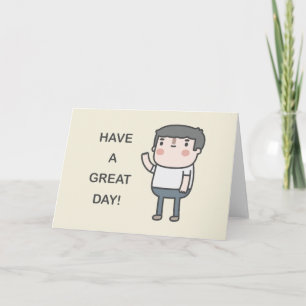 Have A Great Day! Card