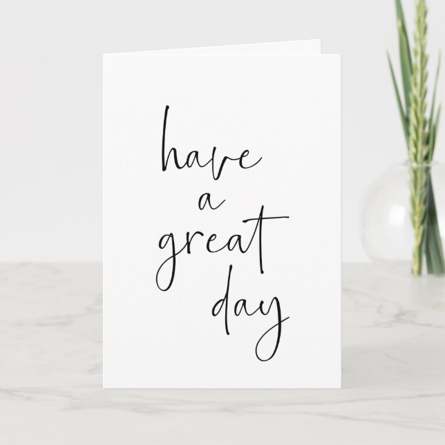 Have a Great Day Minimalist Inspirational Quote Card (Front)
