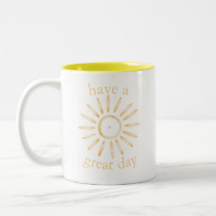 HAVE A GREAT DAY mug