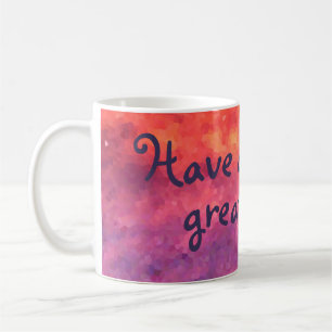 Have a great Day Mug