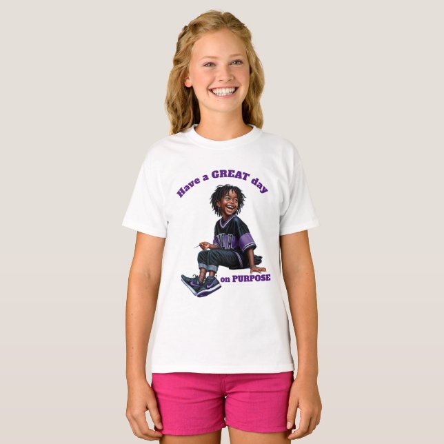 Have a GREAT day on PURPOSE Girl 2 T-Shirt (Front Full)