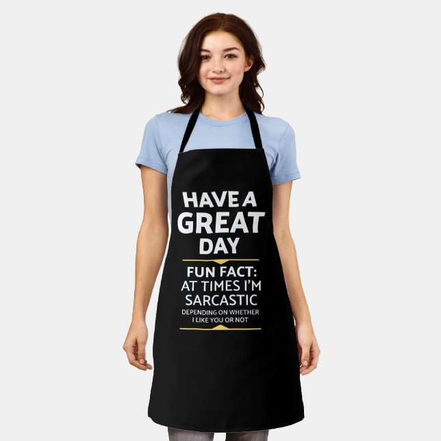 "Have A Great Day" Sarcastic Or Not? Funny Print Apron (Worn)